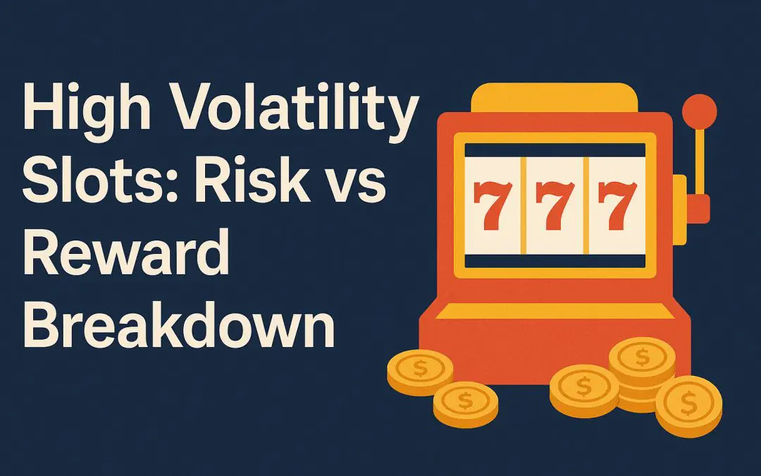High Volatility Slots Risk vs Reward